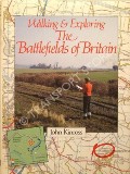 Walking & Exploring The Battlefields of Britain  by KINROSS, John 